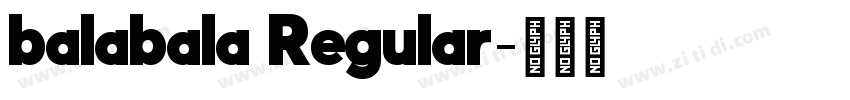 balabala Regular字体转换 balabala Regular字体转换